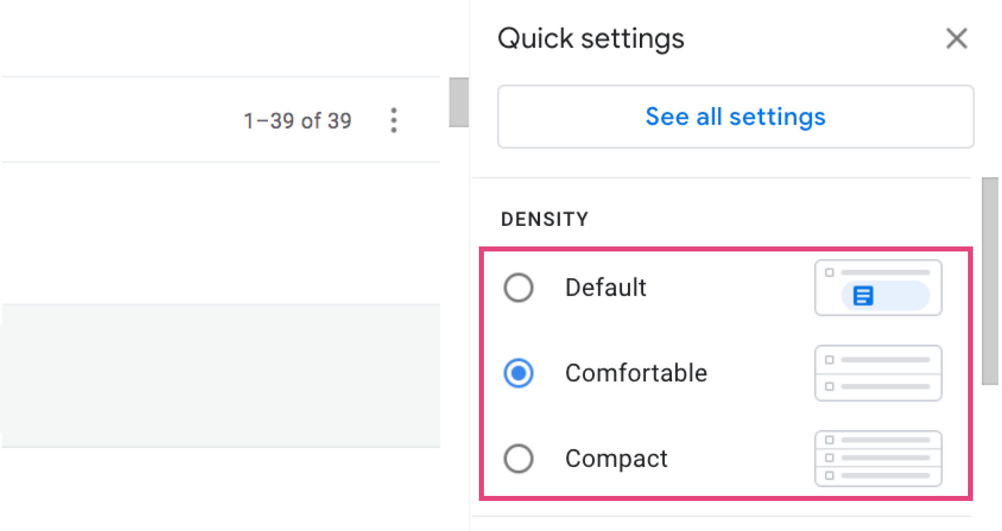 There are three density options that you can choose from. To reveal them, first click on the Settings gear